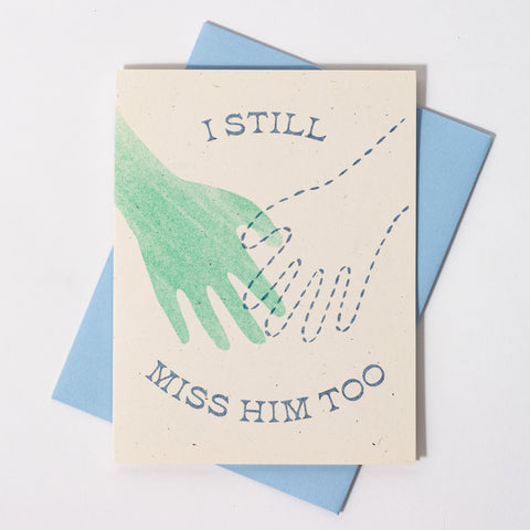 I Still Miss Him Too - Risograph Sympathy Card